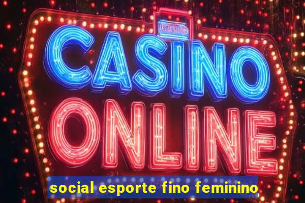 social esporte fino feminino